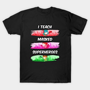 I Teach Masked Superheroes Virtual Teaching Teacher T-Shirt